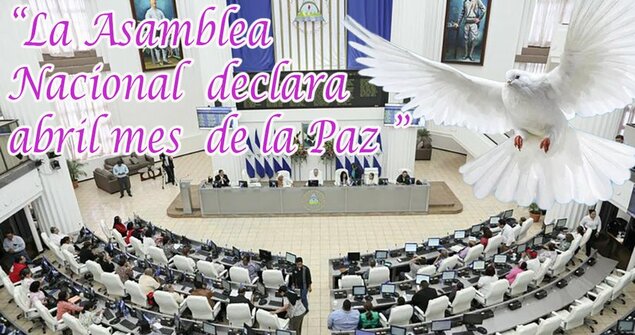 Nicaragua's National Assembly has declared April as the month of peace - 'peace is an inalienable right of the Nicaraguan people'
